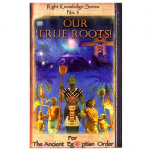 Our True Roots by Dr. Malachi Z. York